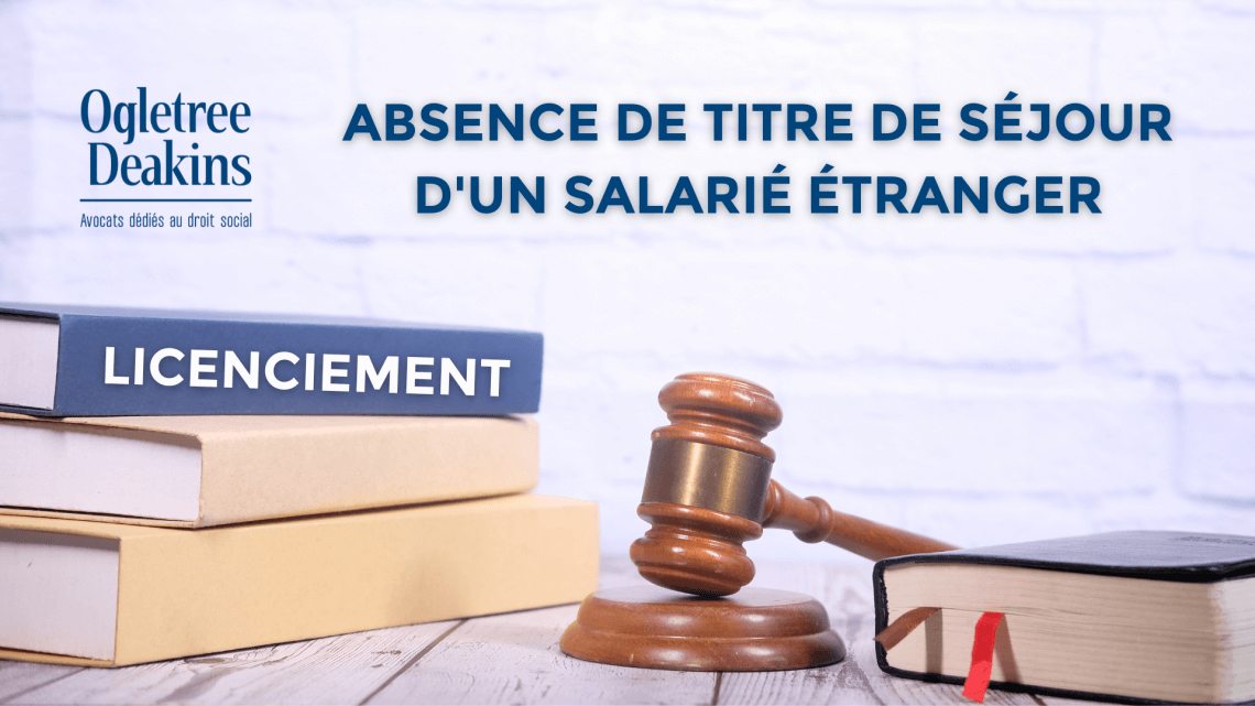 LICENCIEMENT D’UN SALARIÉ ÉTRANGER : l’absence de titre de séjour ne