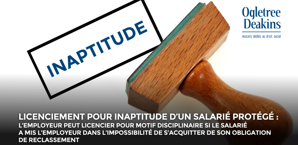 Licenciement pour inaptitude d’un salarié protégé : l’employeur peut